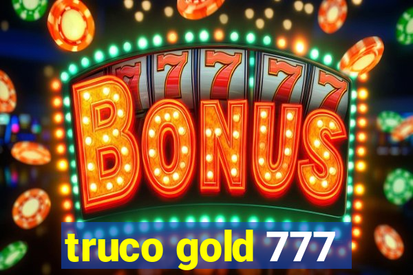 truco gold 777